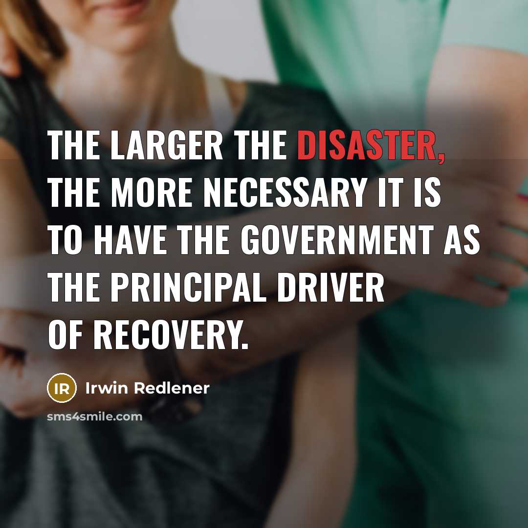 “The larger the disaster, the more necessary it is to…” quote by Irwin Redlener