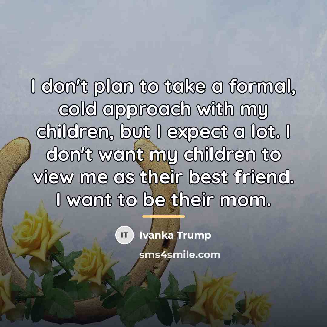 “I don't plan to take a formal, cold approach with…” quote by Ivanka Trump
