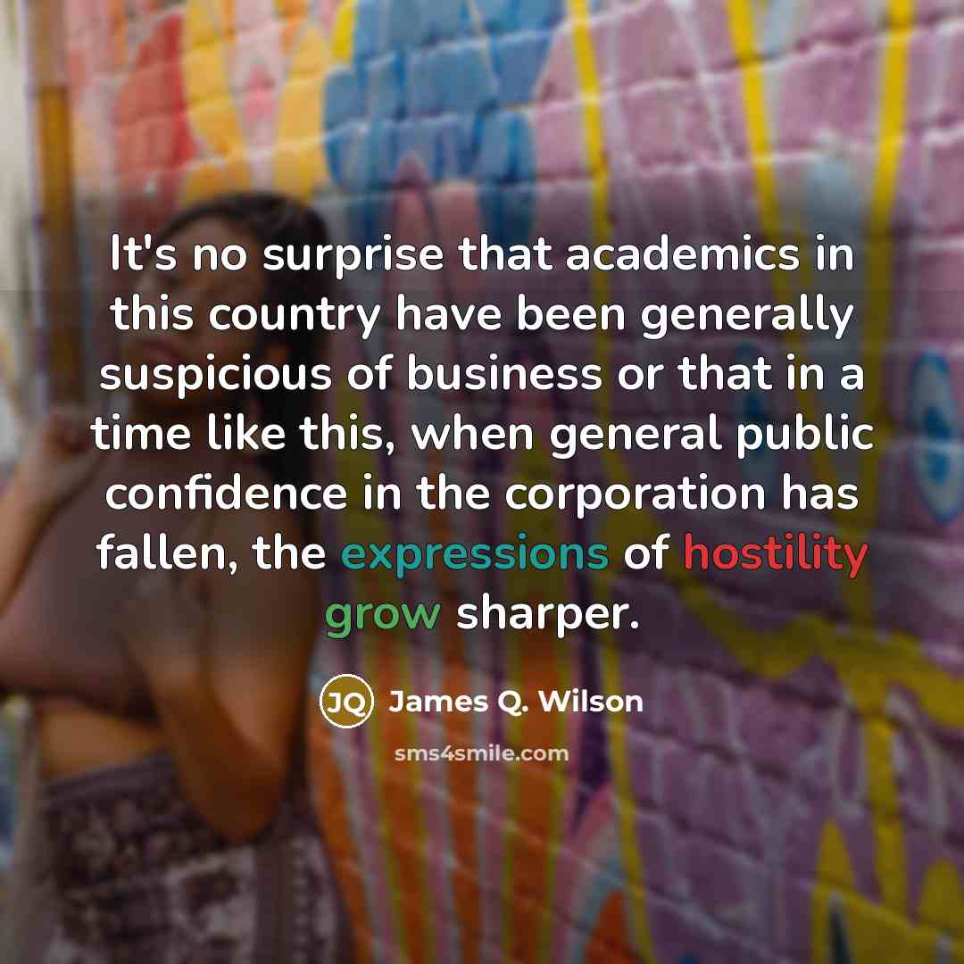 “It's no surprise that academics in this country have been…” quote by James Q. Wilson