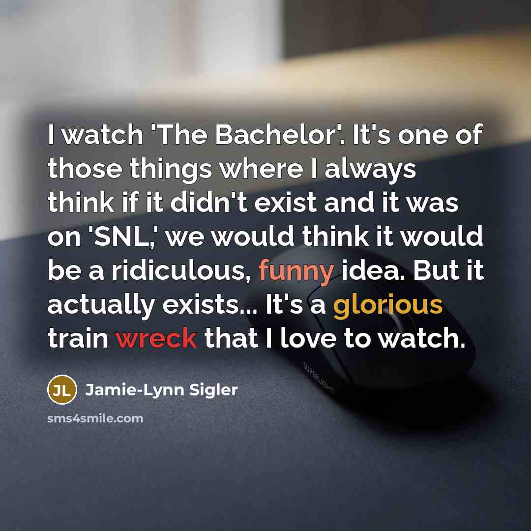 “I watch 'The Bachelor'. It's one of those things where…” quote by Jamie-Lynn Sigler