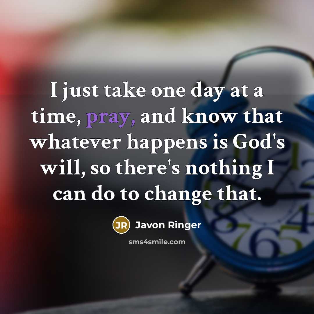 “I just take one day at a time, pray, and…” quote by Javon Ringer