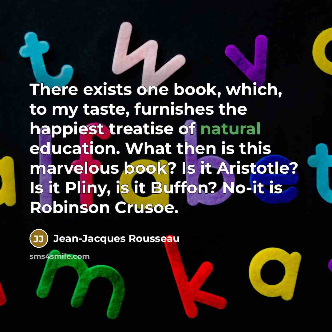 “There exists one book, which, to my taste, furnishes the…” quote by Jean-Jacques Rousseau