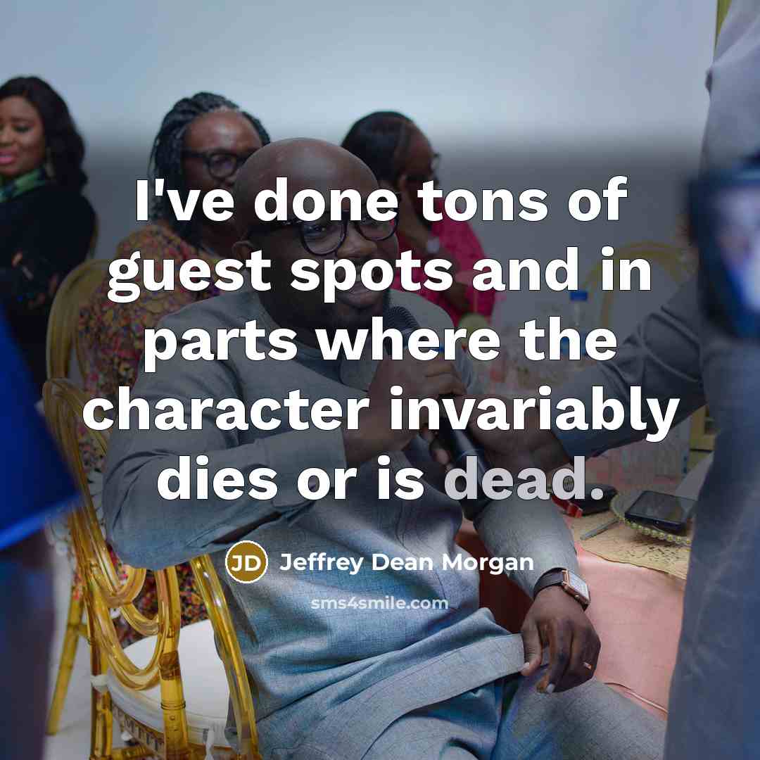 “I've done tons of guest spots and in parts where…” quote by Jeffrey Dean Morgan