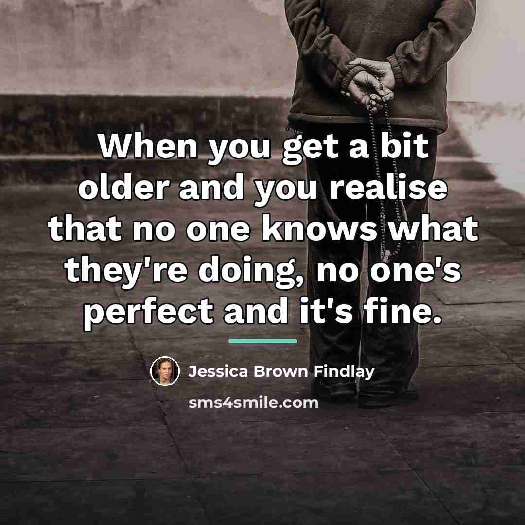 “When you get a bit older and you realise that…” quote by Jessica Brown Findlay