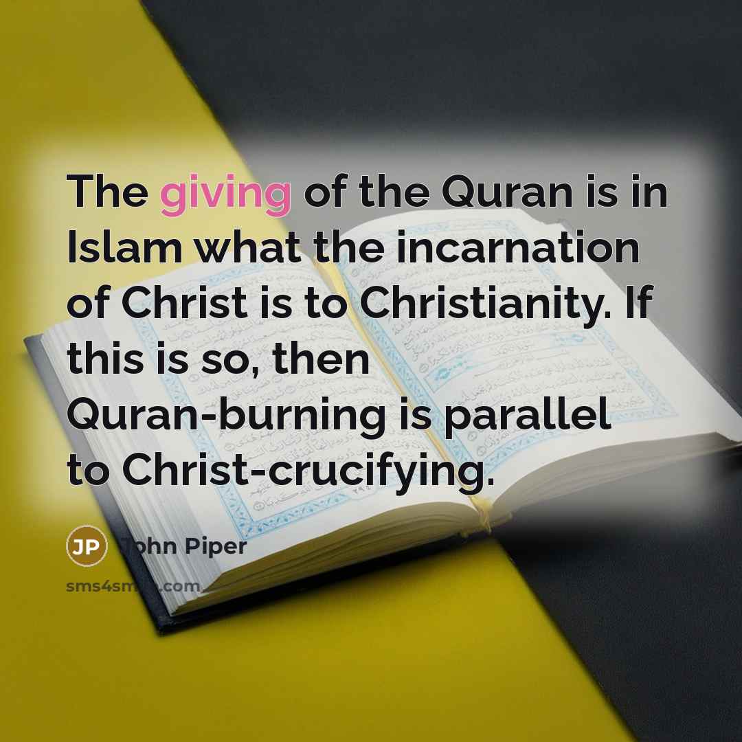 “The giving of the Quran is in Islam what the…” quote by John Piper