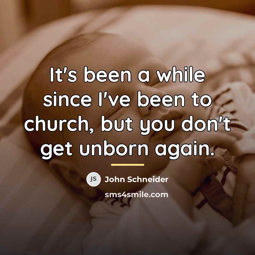 “It's been a while since I've been to church, but…” quote by John Schneider