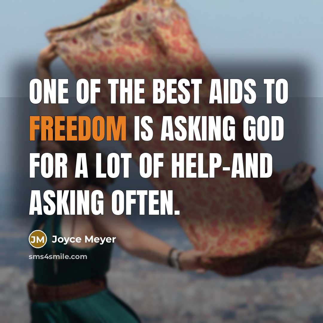 “One of the best aids to freedom is asking God…” quote by Joyce Meyer