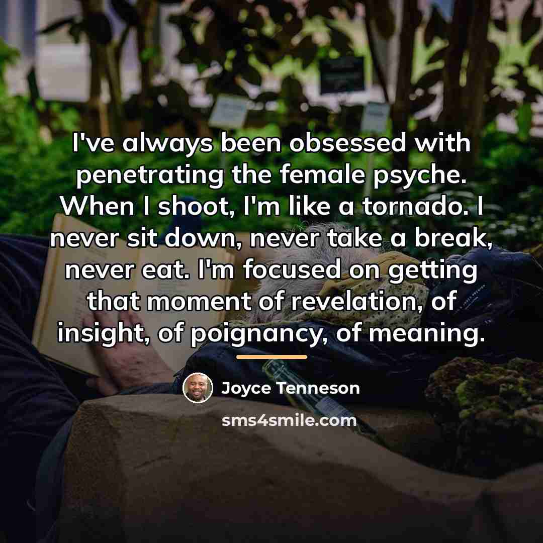 “I've always been obsessed with penetrating the female psyche. When…” quote by Joyce Tenneson
