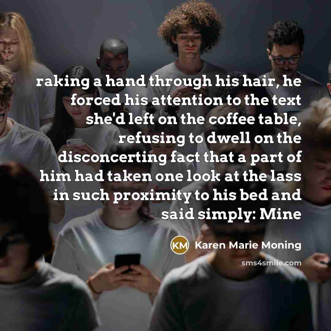 “raking a hand through his hair, he forced his attention…” quote by Karen Marie Moning