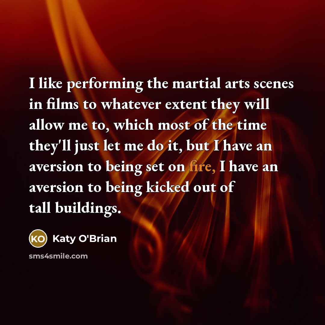 “I like performing the martial arts scenes in films to…” quote by Katy O'Brian