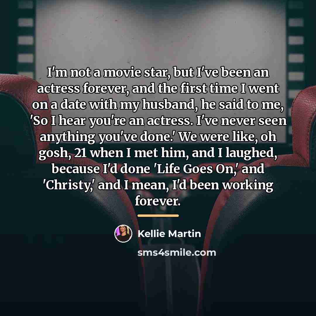 “I'm not a movie star, but I've been an actress…” quote by Kellie Martin