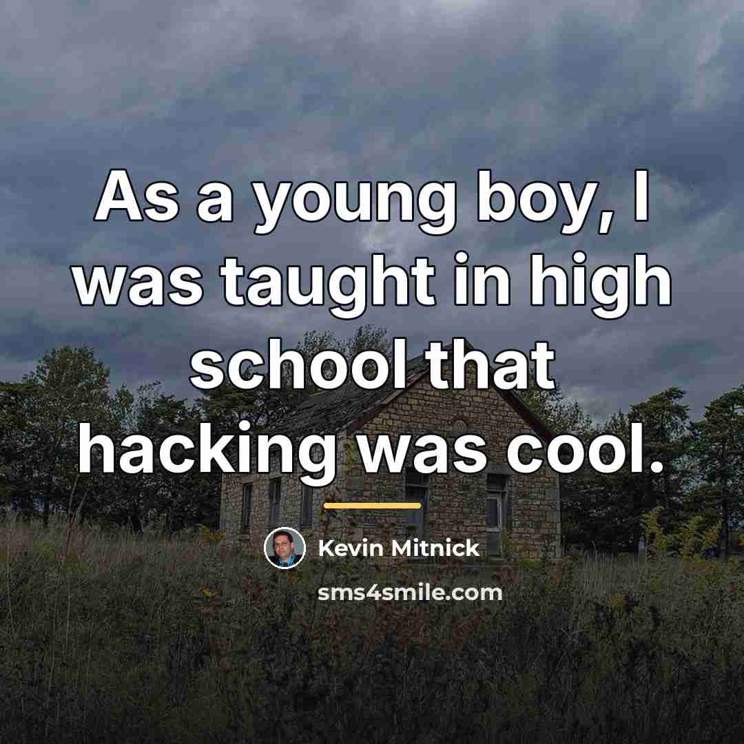 “As a young boy, I was taught in high school…” quote by Kevin Mitnick