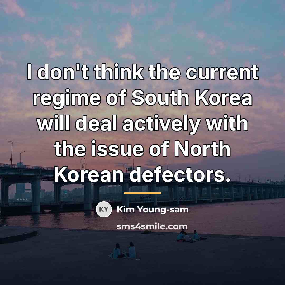 “I don't think the current regime of South Korea will…” quote by Kim Young-sam