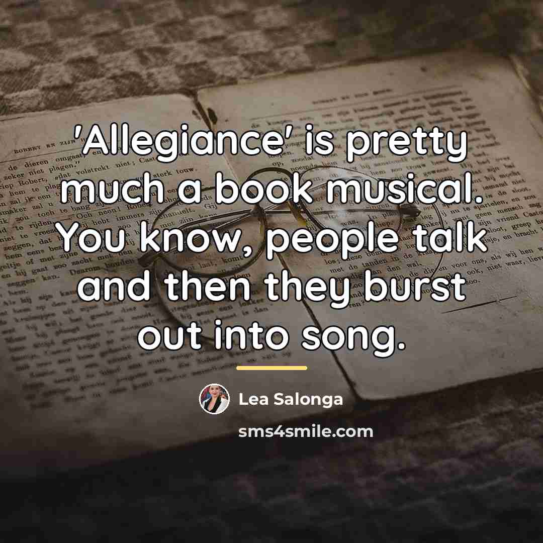 “'Allegiance' is pretty much a book musical. You know, people…” quote by Lea Salonga