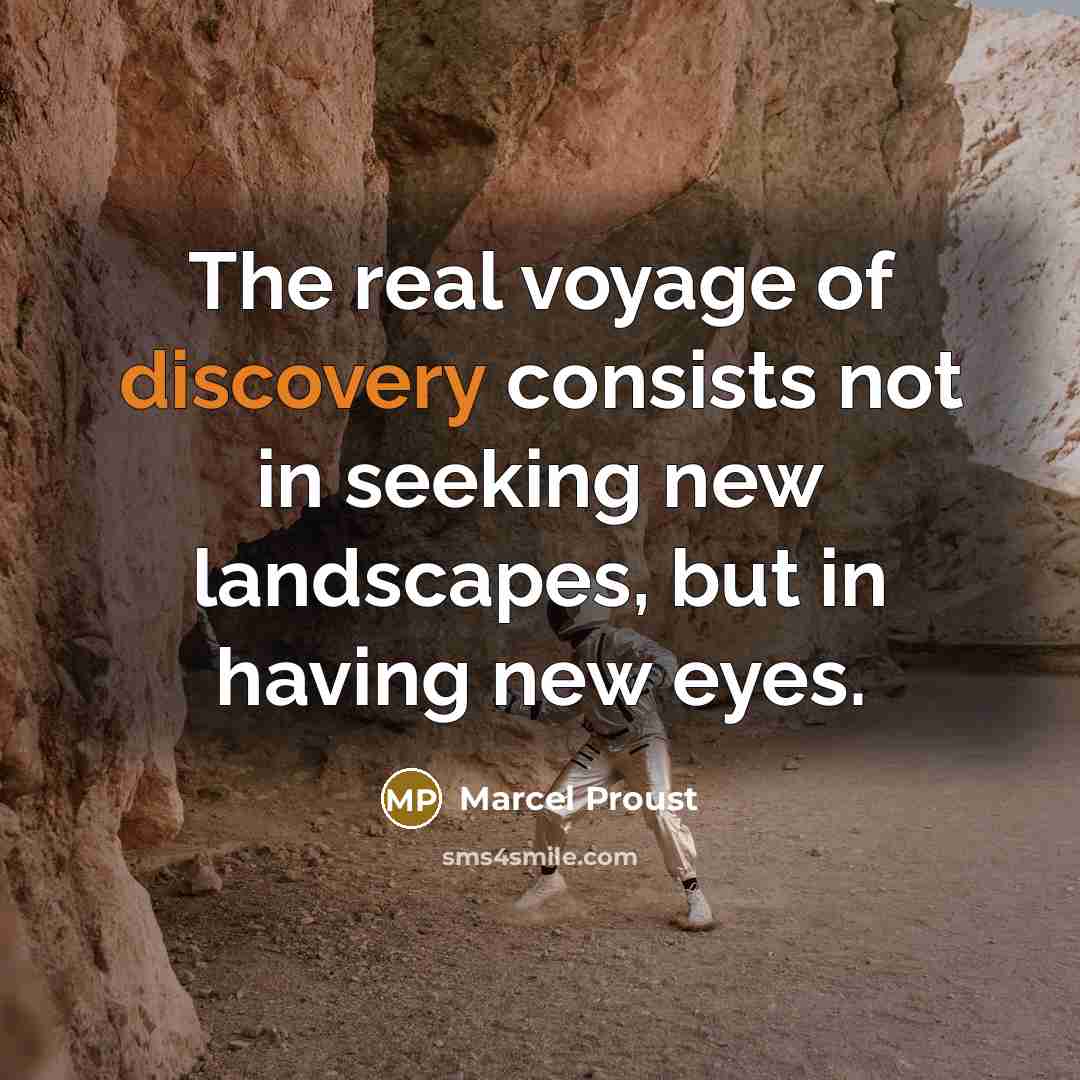 “The real voyage of discovery consists not in seeking new…” quote by Marcel Proust