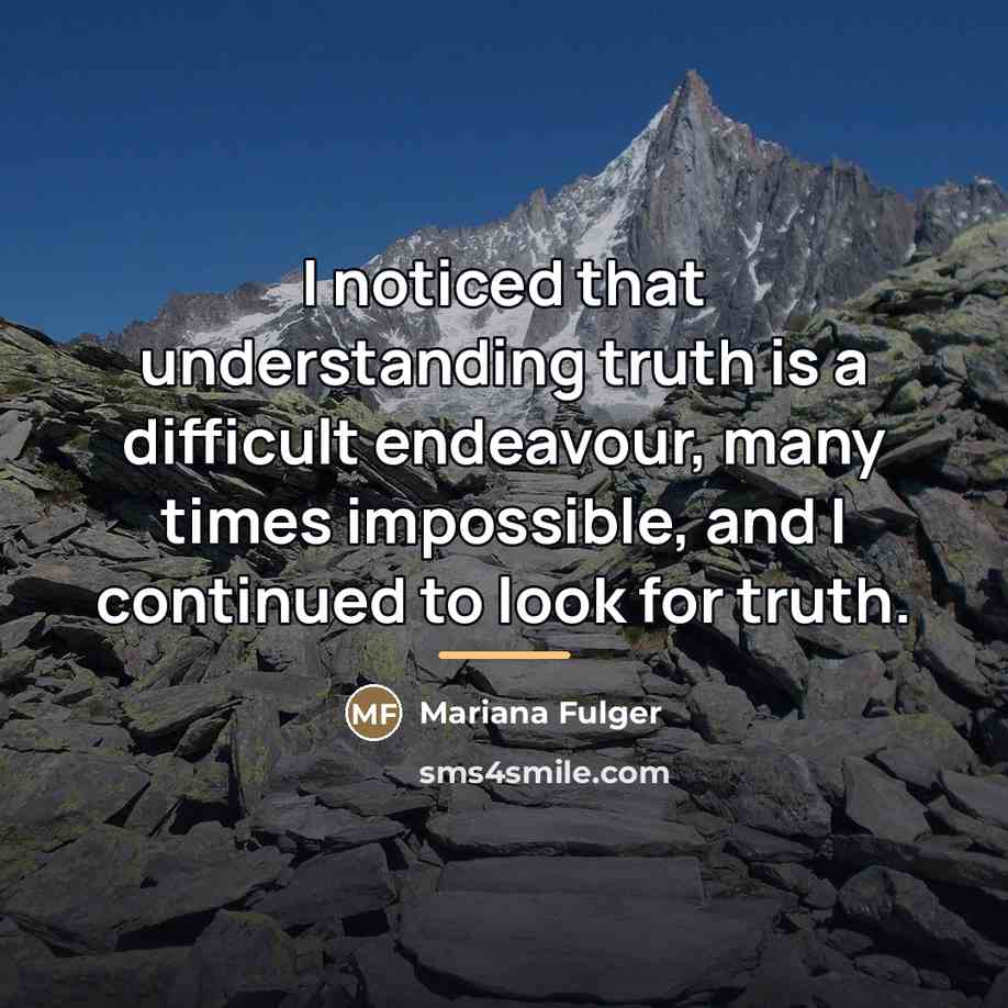“I noticed that understanding truth is a difficult endeavour, many…” quote by Mariana Fulger