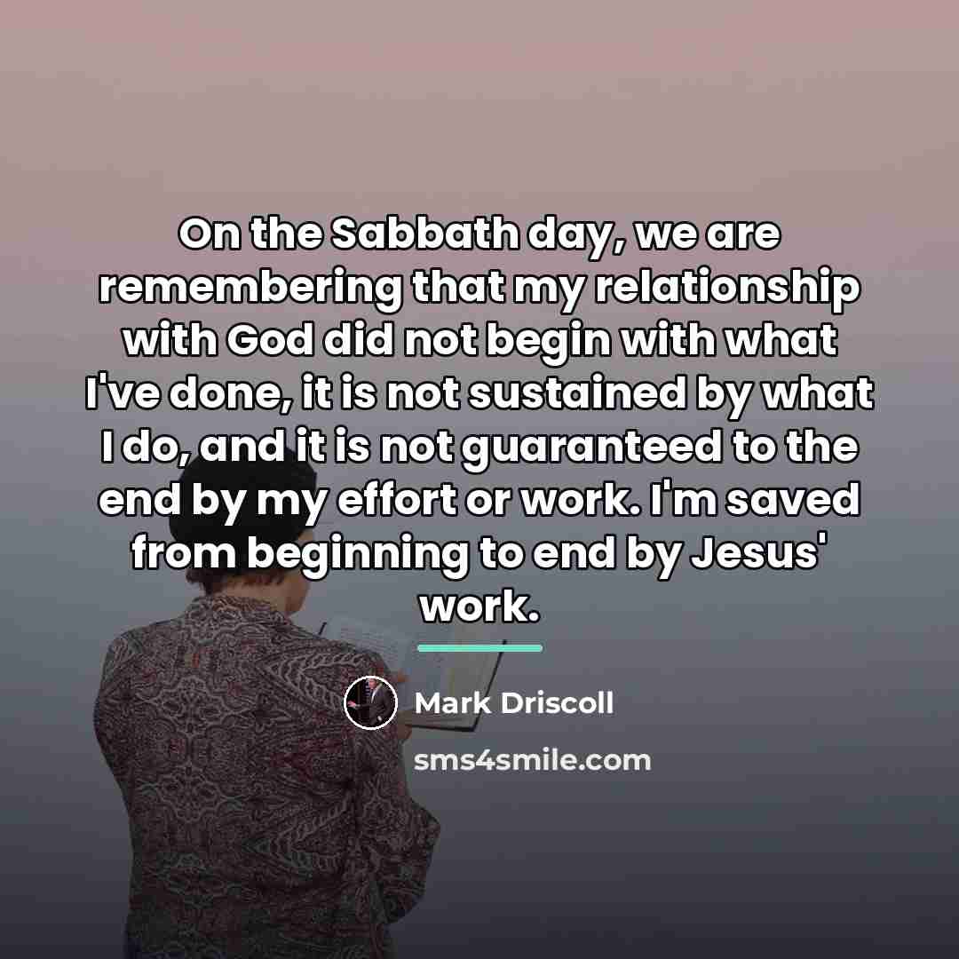 “On the Sabbath day, we are remembering that my relationship…” quote by Mark Driscoll