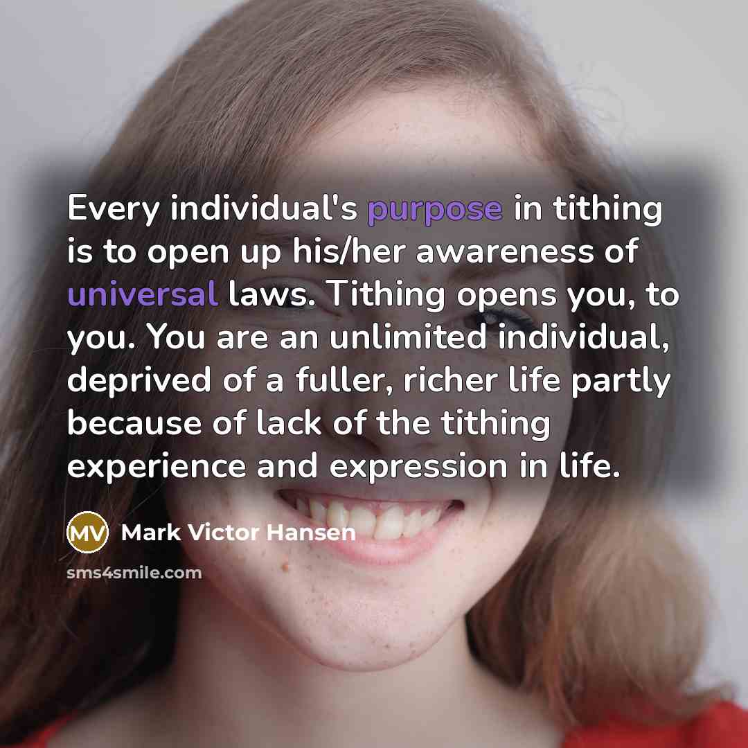 “Every individual's purpose in tithing is to open up his/her…” quote by Mark Victor Hansen