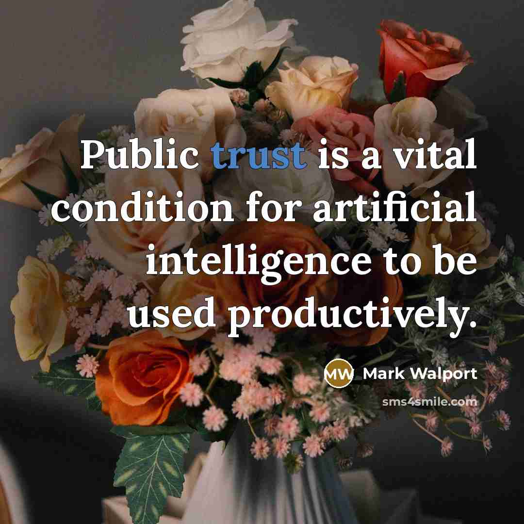 “Public trust is a vital condition for artificial intelligence to…” quote by Mark Walport