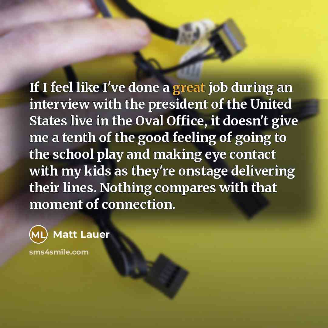 “If I feel like I've done a great job during…” quote by Matt Lauer