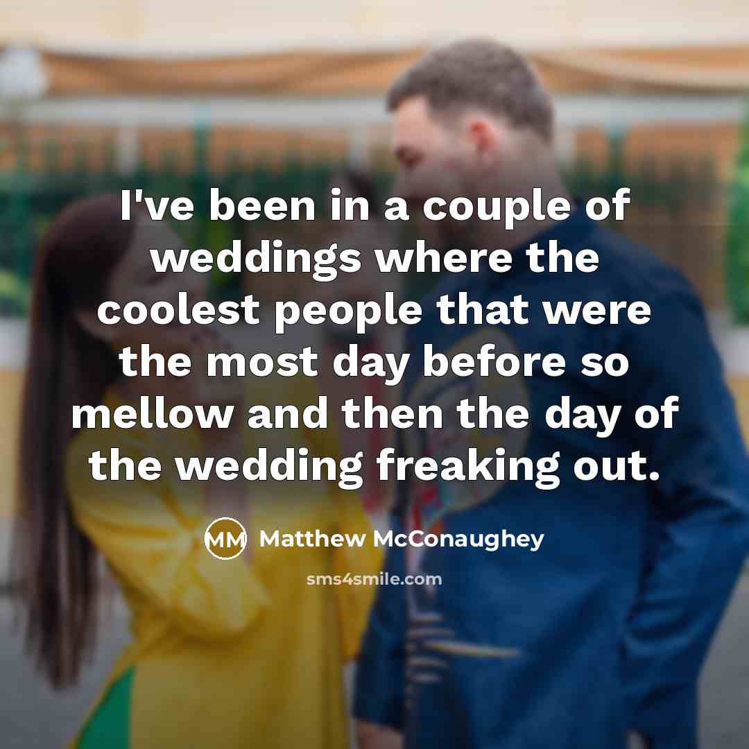 “I've been in a couple of weddings where the coolest…” quote by Matthew McConaughey