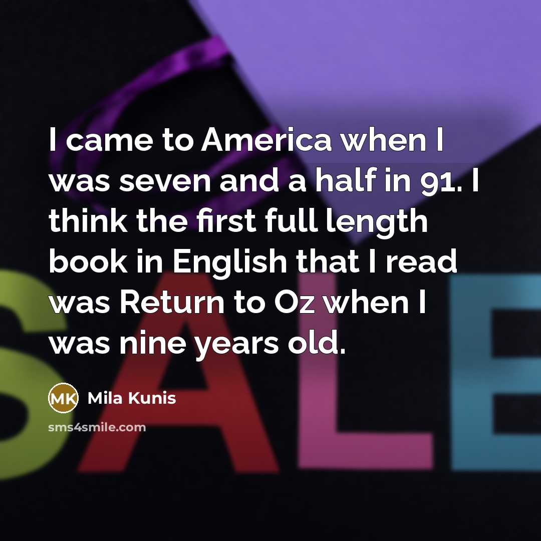 “I came to America when I was seven and a…” quote by Mila Kunis