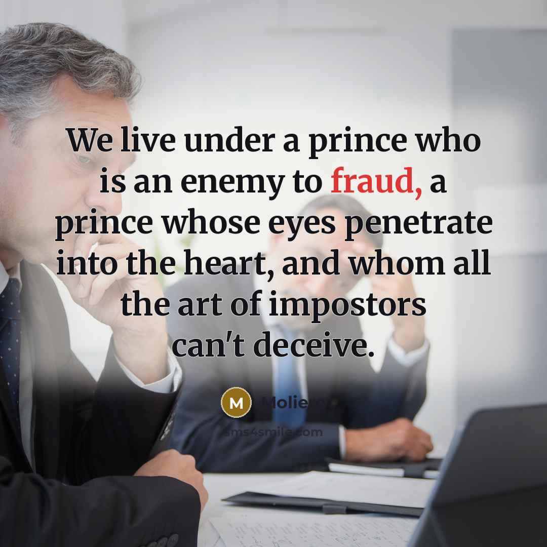 “We live under a prince who is an enemy to…” quote by Moliere