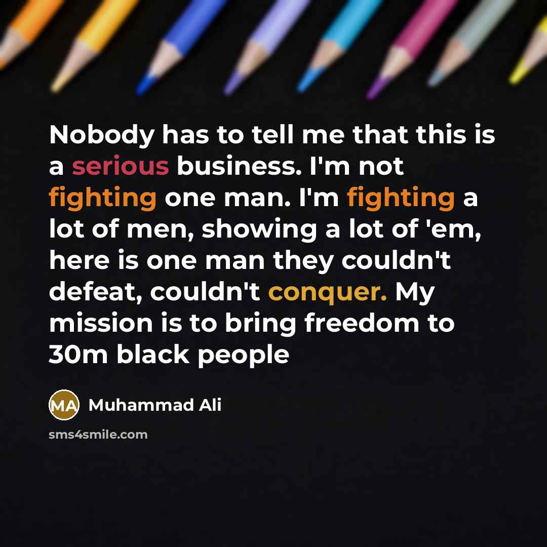 “Nobody has to tell me that this is a serious…” quote by Muhammad Ali