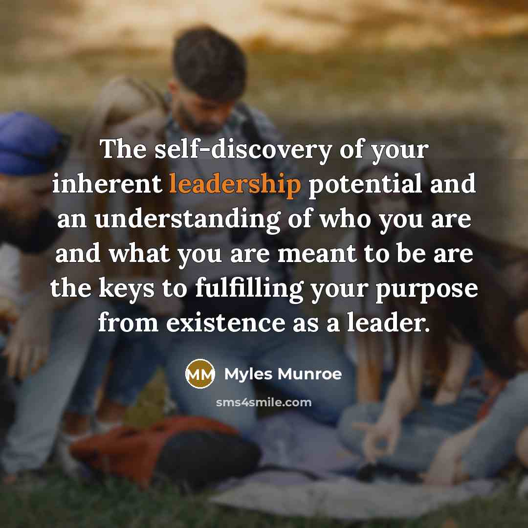 “The self-discovery of your inherent leadership potential and an understanding…” quote by Myles Munroe