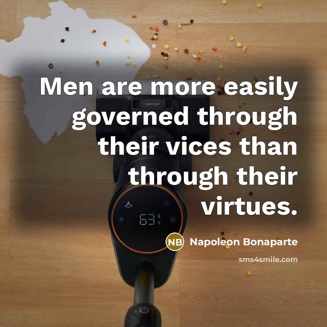 “Men are more easily governed through their vices than through…” quote by Napoleon Bonaparte