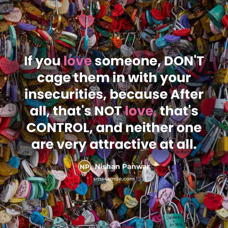 “If you love someone, DON'T cage them in with your…” quote by Nishan Panwar