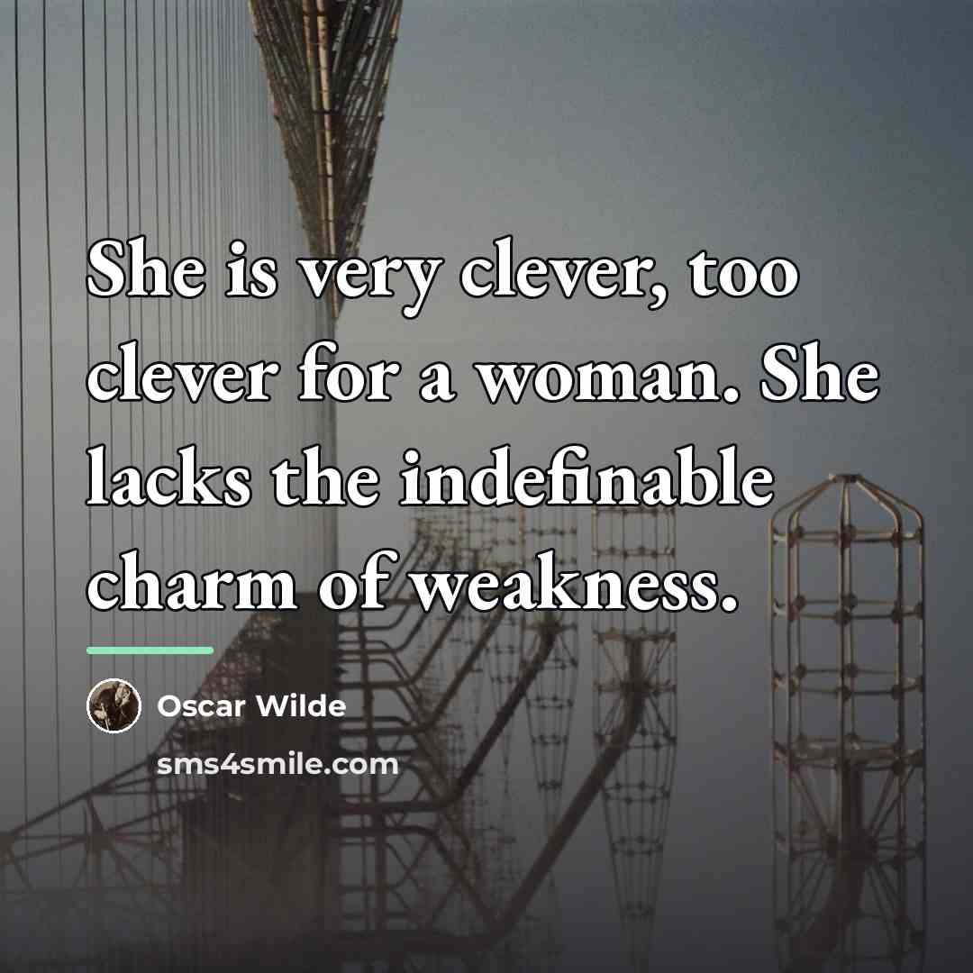 “She is very clever, too clever for a woman. She…” quote by Oscar Wilde