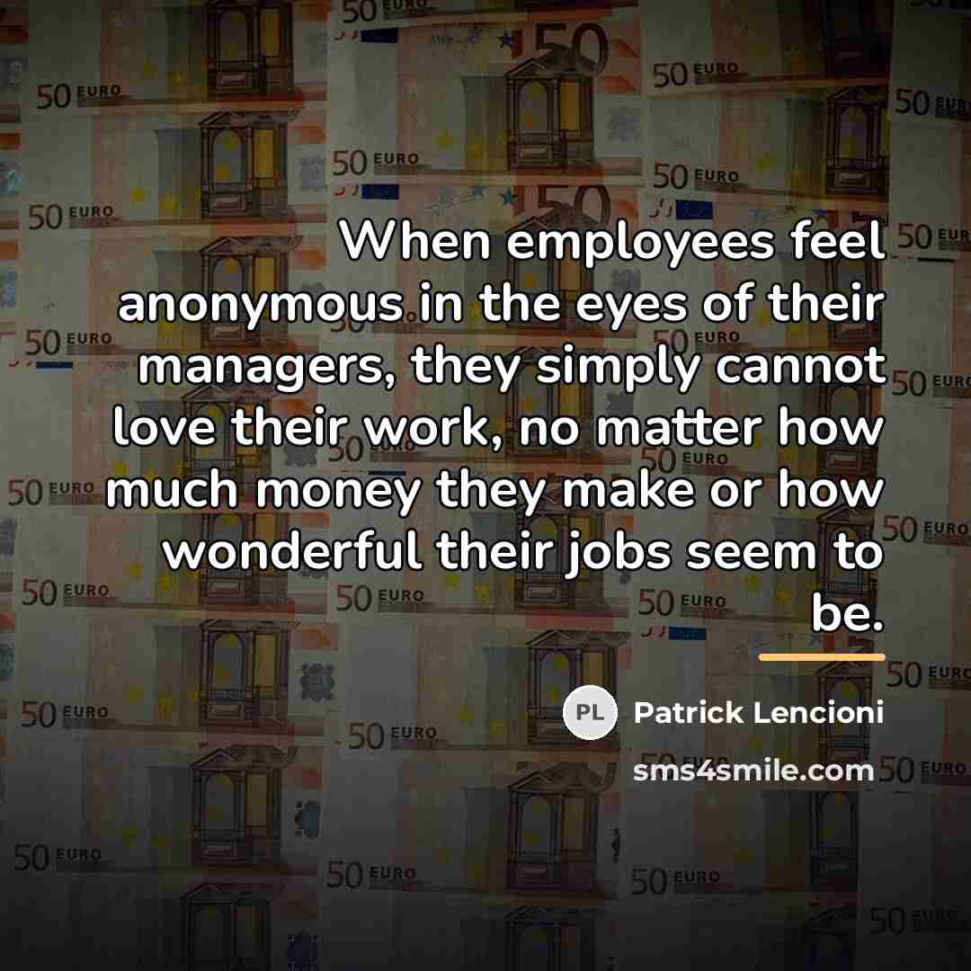 “When employees feel anonymous in the eyes of their managers,…” quote by Patrick Lencioni