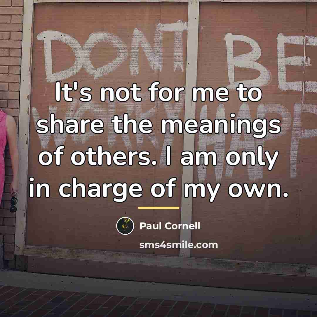 “It's not for me to share the meanings of others.…” quote by Paul Cornell