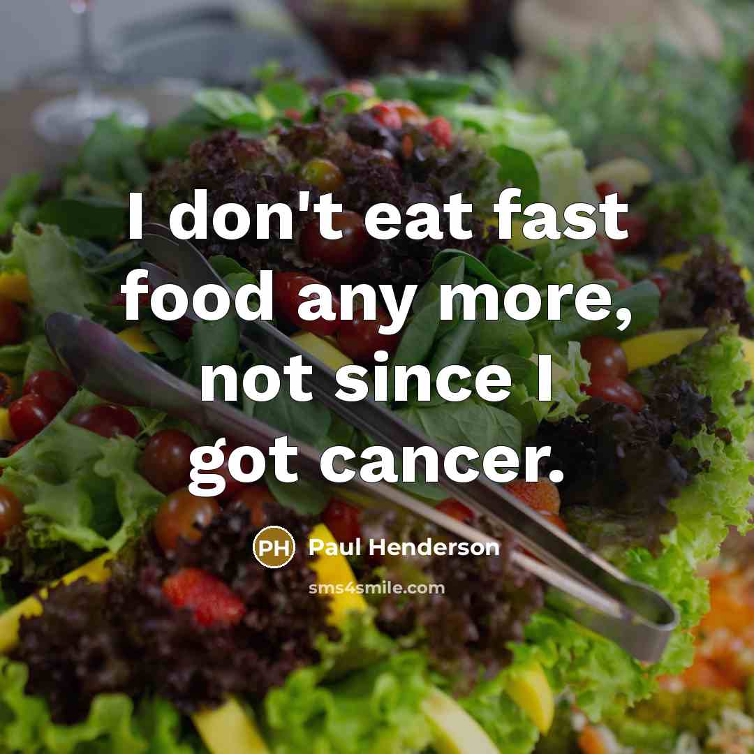 “I don't eat fast food any more, not since I…” quote by Paul Henderson