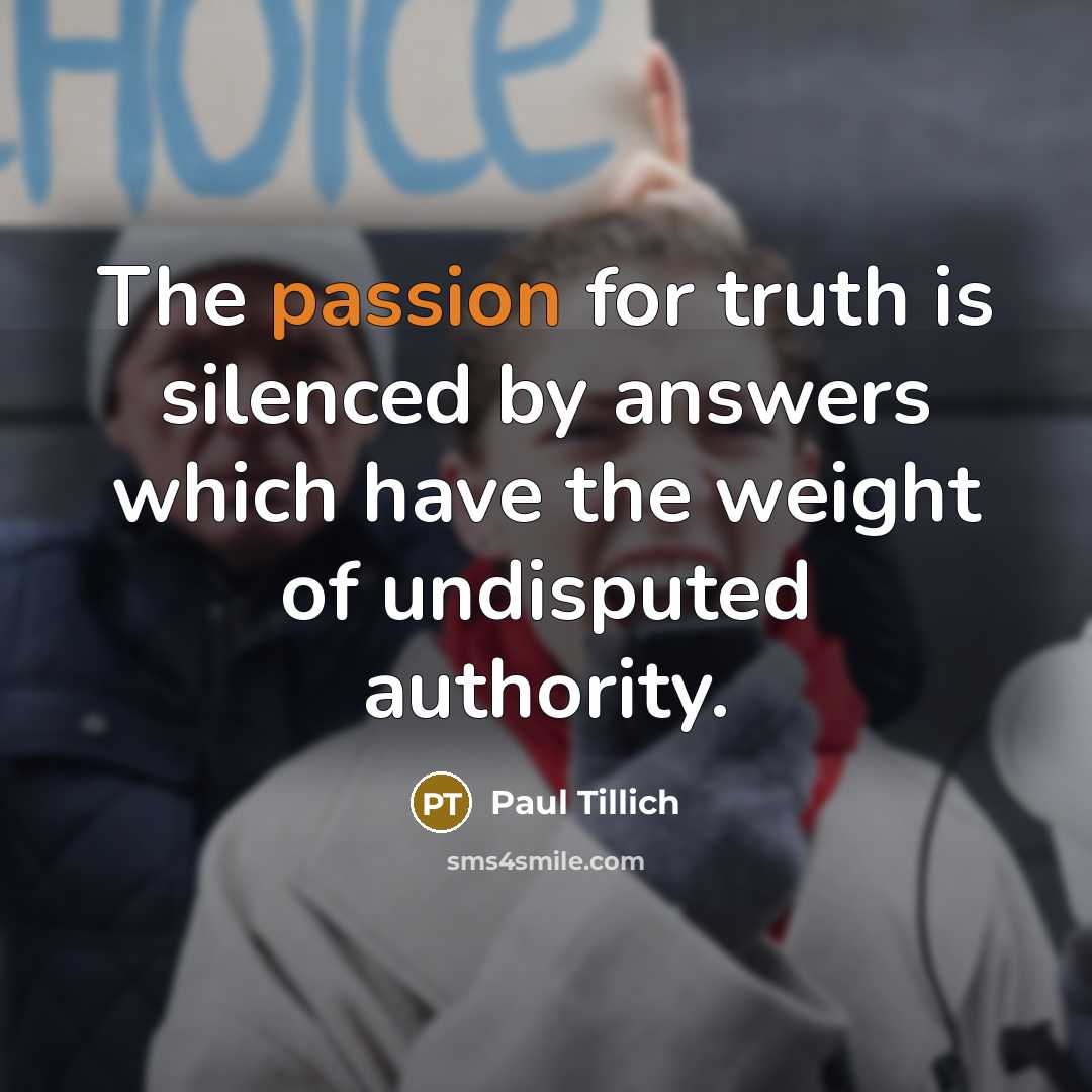 “The passion for truth is silenced by answers which have…” quote by Paul Tillich