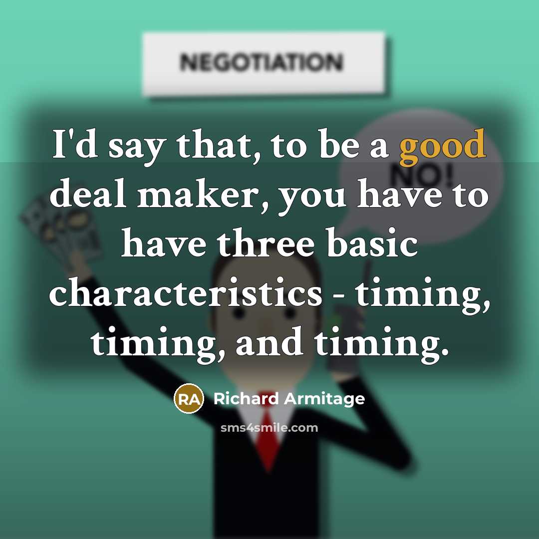 “I'd say that, to be a good deal maker, you…” quote by Richard Armitage