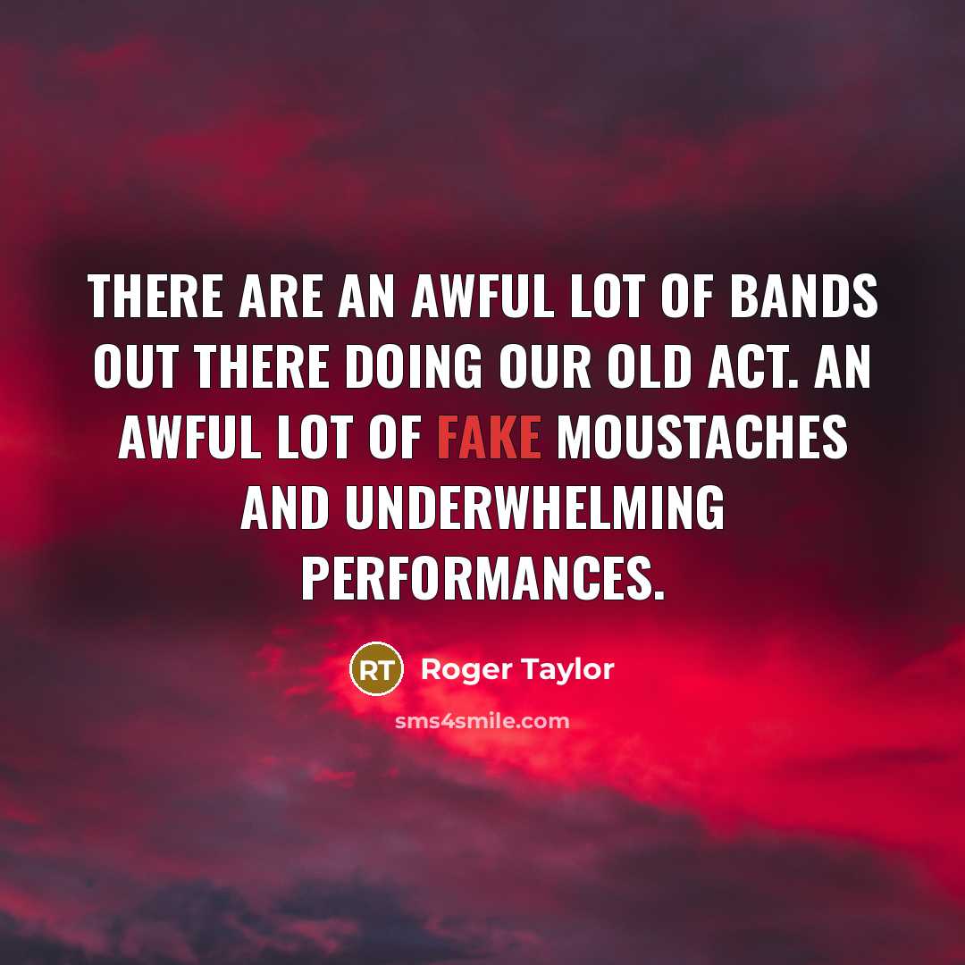 “There are an awful lot of bands out there doing…” quote by Roger Taylor