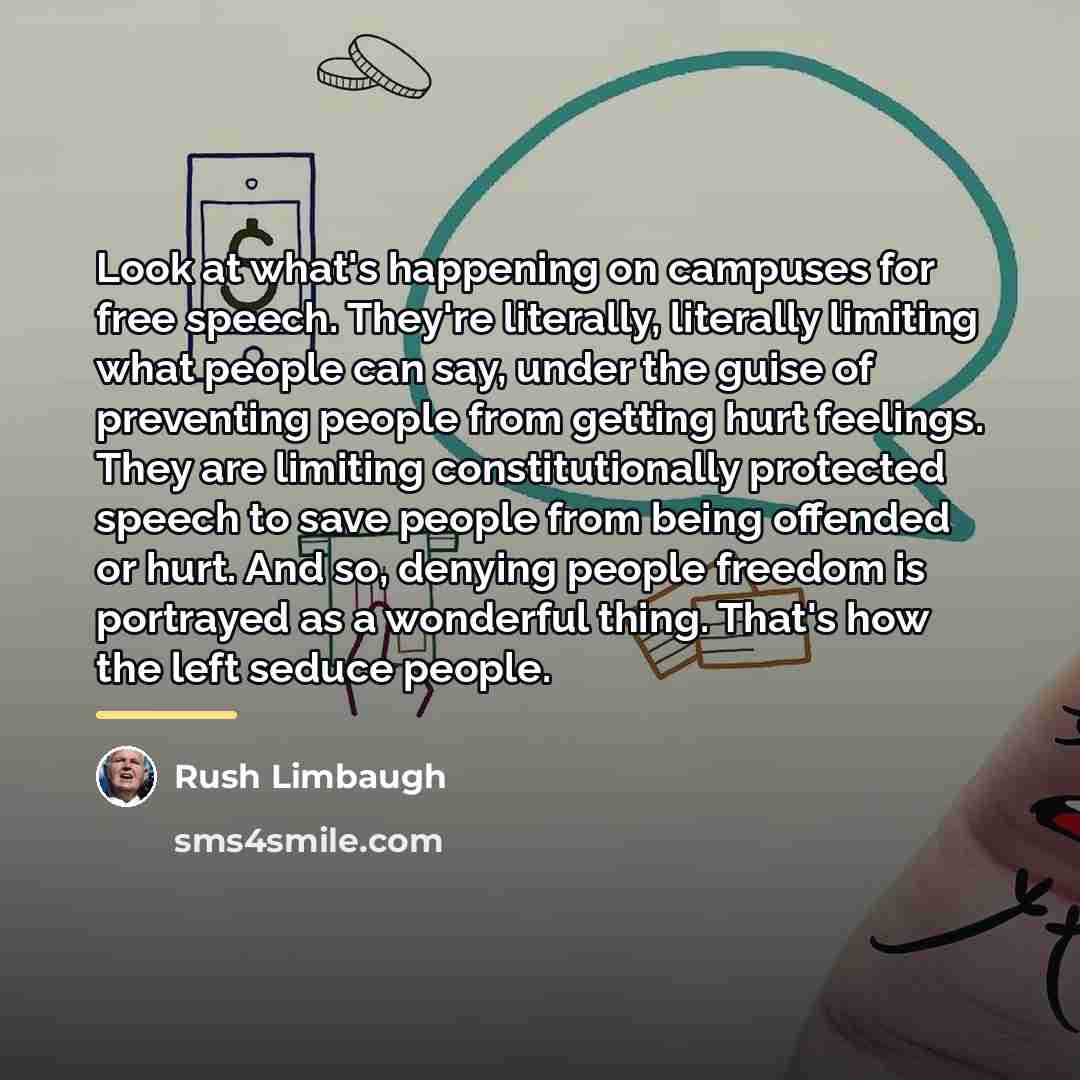 “Look at what's happening on campuses for free speech. They're…” quote by Rush Limbaugh