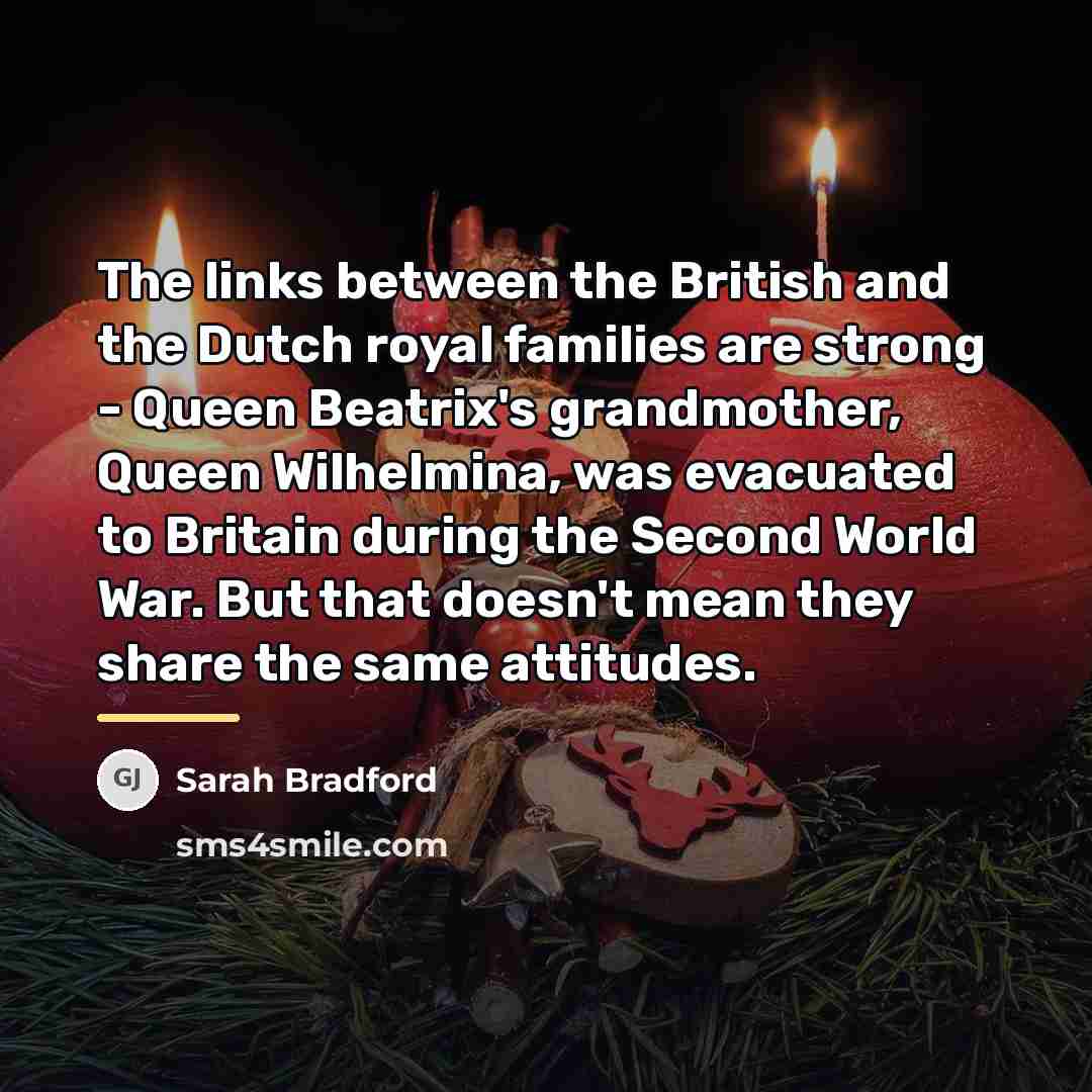 “The links between the British and the Dutch royal families…” quote by Sarah Bradford