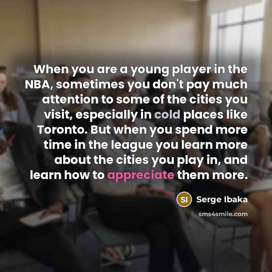 “When you are a young player in the NBA, sometimes…” quote by Serge Ibaka