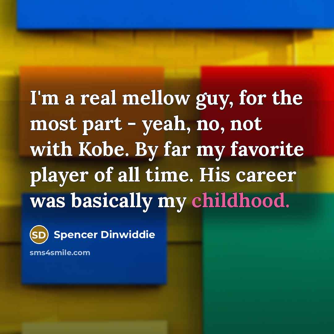 “I'm a real mellow guy, for the most part -…” quote by Spencer Dinwiddie