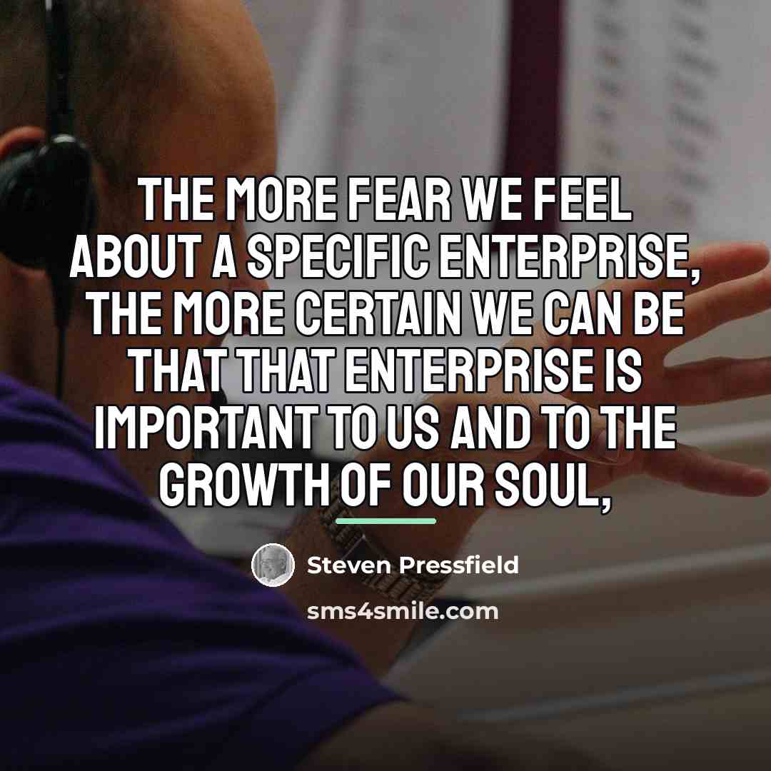 “The more fear we feel about a specific enterprise, the…” quote by Steven Pressfield
