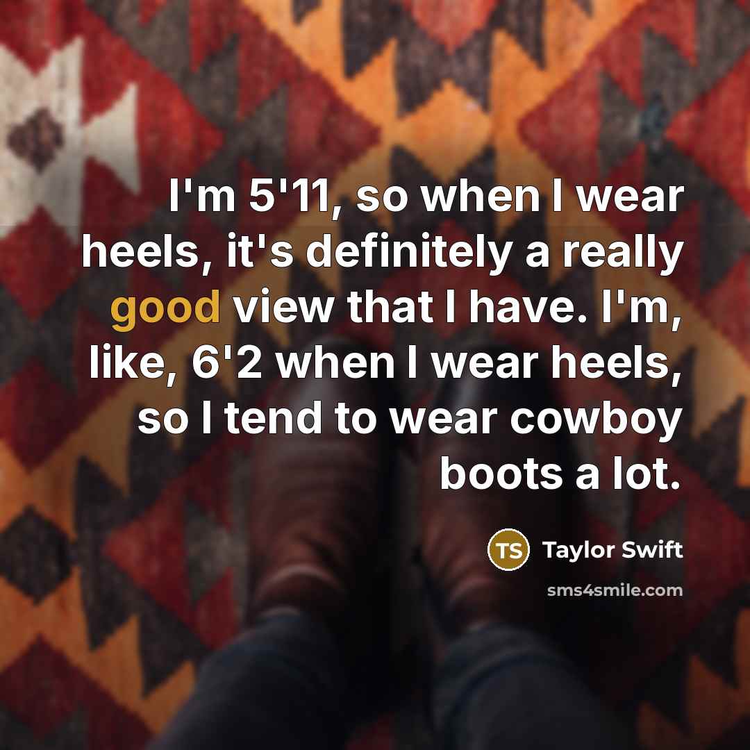 “I'm 5'11, so when I wear heels, it's definitely a…” quote by Taylor Swift
