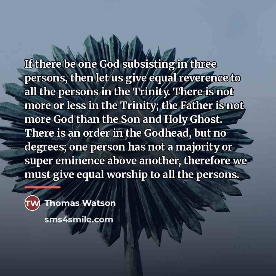 “If there be one God subsisting in three persons, then…” quote by Thomas Watson