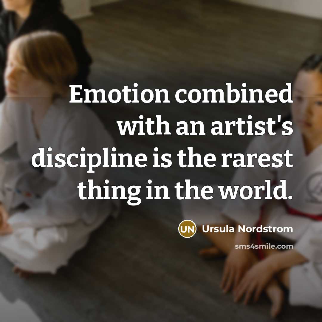 “Emotion combined with an artist's discipline is the rarest thing…” quote by Ursula Nordstrom