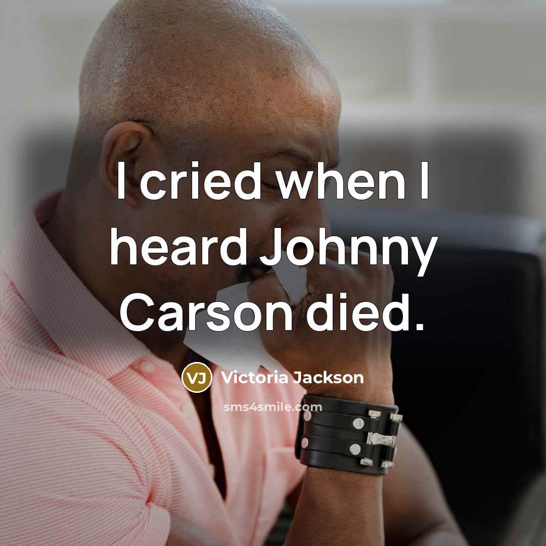 “I cried when I heard Johnny Carson died.…” quote by Victoria Jackson