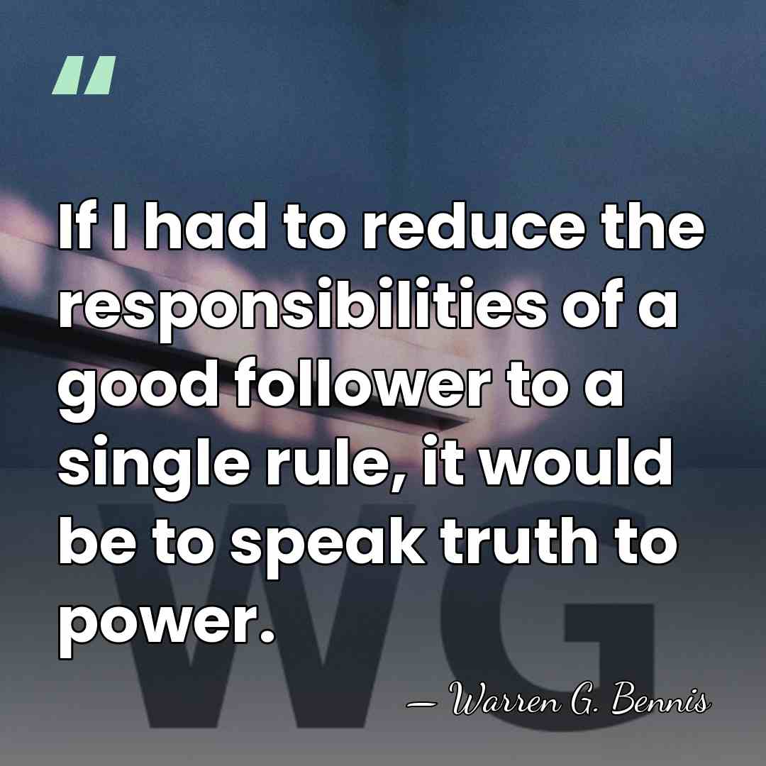 If I had to reduce the responsibilities of a good follower to&hellip; - Warren G. Bennis