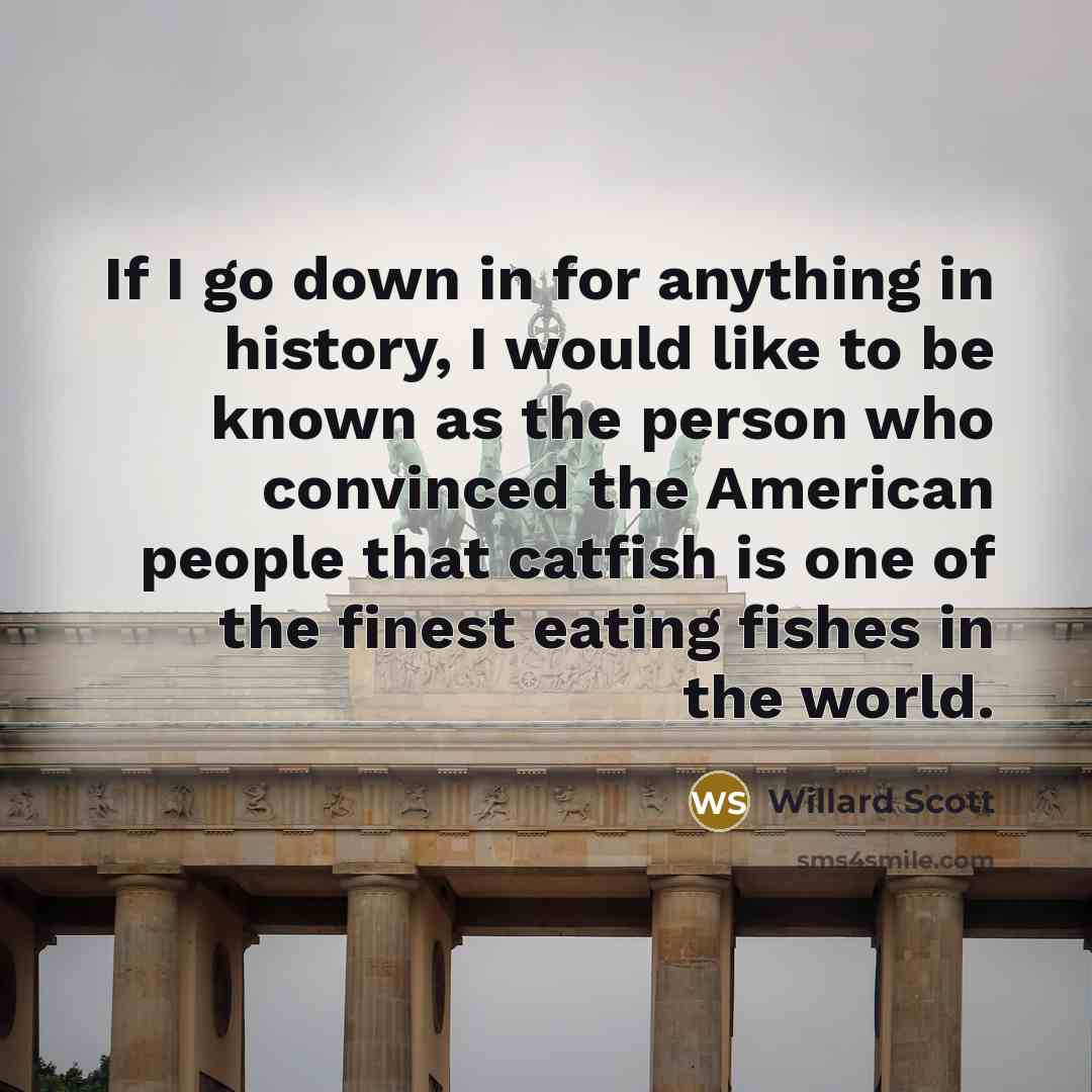 “If I go down in for anything in history, I…” quote by Willard Scott