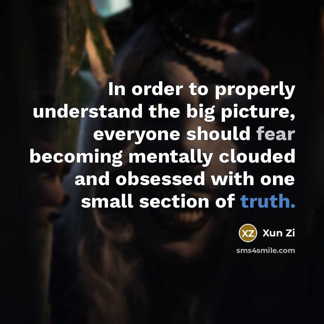 “In order to properly understand the big picture, everyone should…” quote by Xun Zi